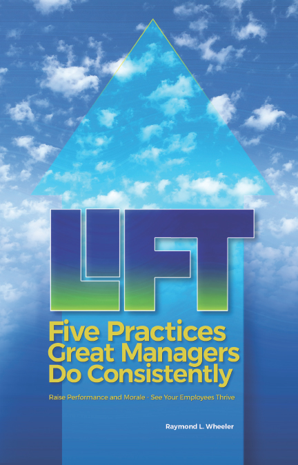 Lift: Five Practices Great Managers Do Consistently 